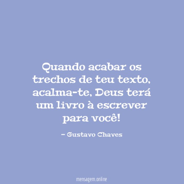 Quando acabar os trechos de teu texto