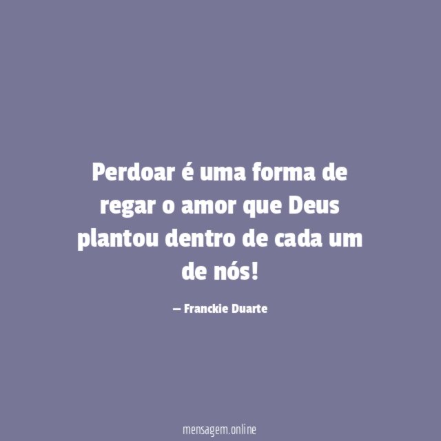 Perdoar é uma forma de regar o amor