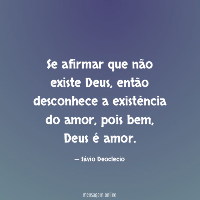 Se afirmar que não existe Deus
