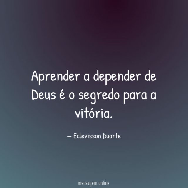 Aprender a depender de Deus é o segredo para a vitória