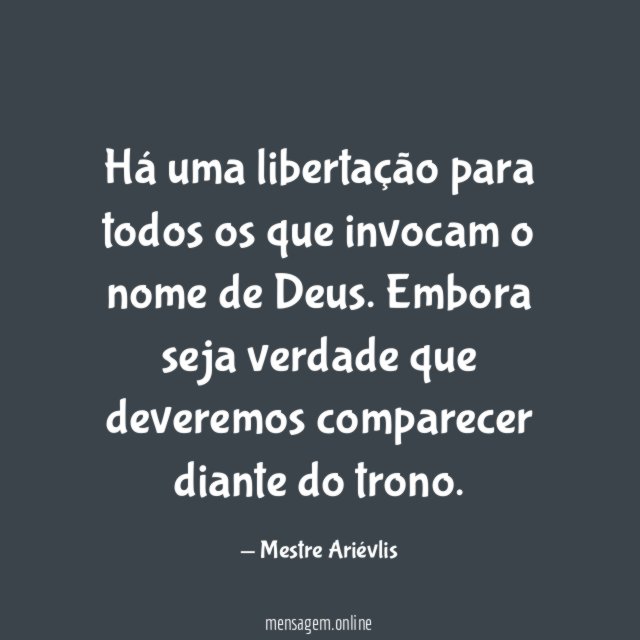 Há uma libertação para todos os que invocam