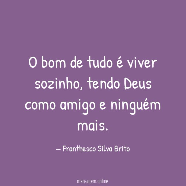O bom de tudo é viver sozinho