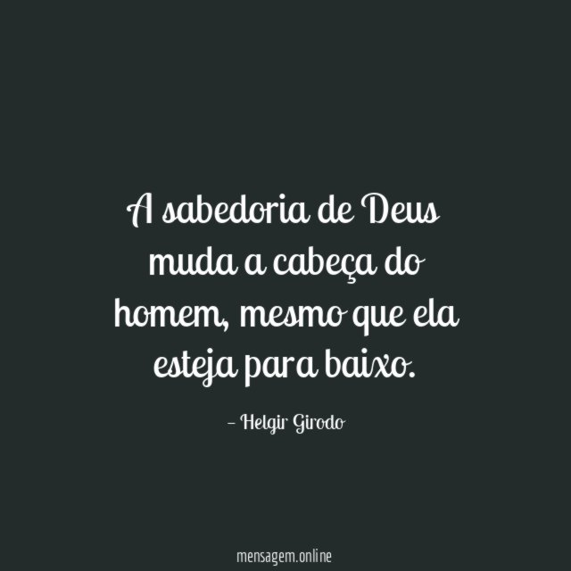 A sabedoria de Deus muda a cabeça do homem