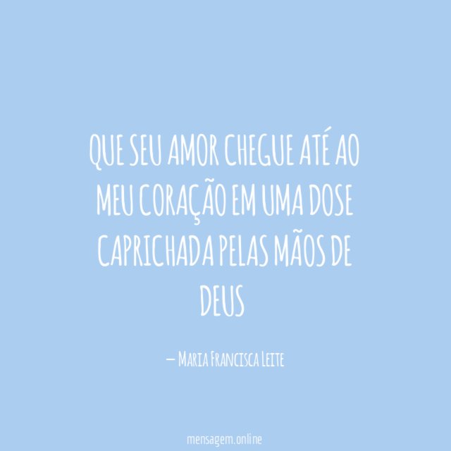 Que seu amor chegue até ao meu coração