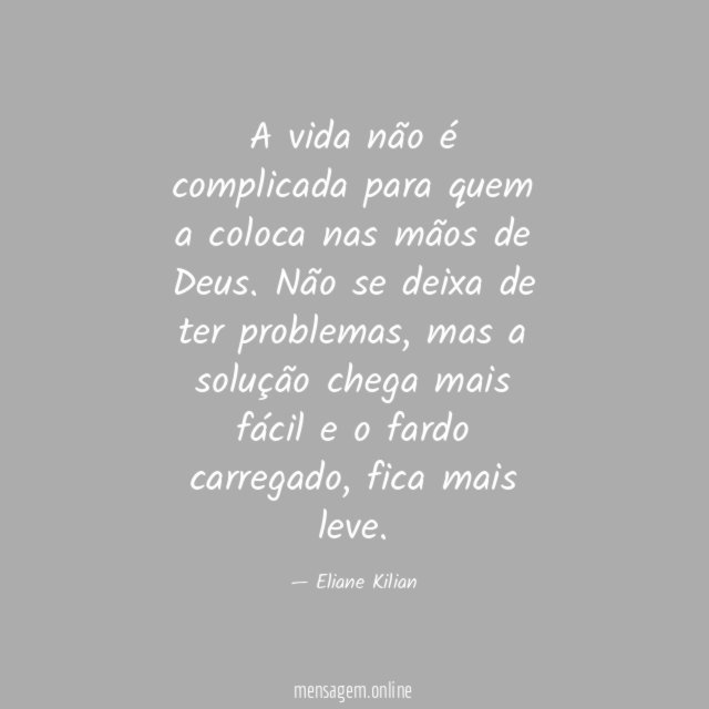 A vida não é complicada para quem a