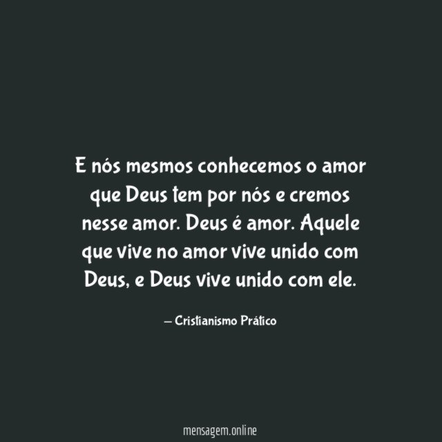 E nós mesmos conhecemos o amor que Deus