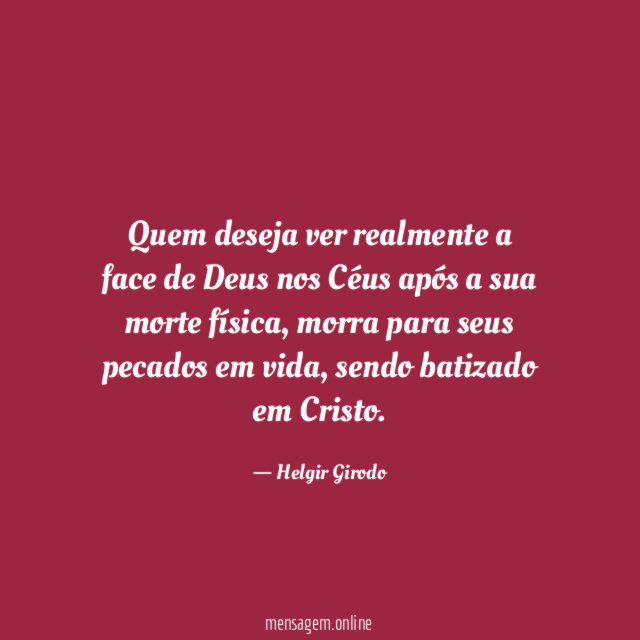 Quem deseja ver realmente a face de Deus