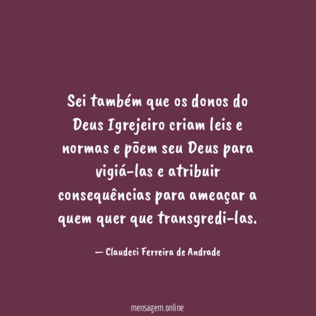 Sei também que os donos do Deus Igrejeiro