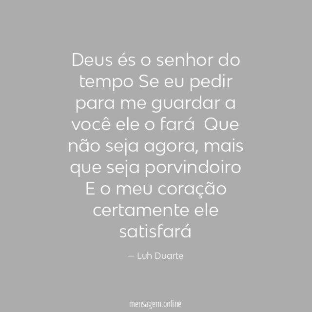 Deus és o senhor do tempo Se eu pedir