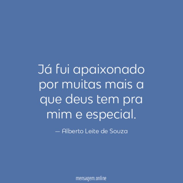 Já fui apaixonado por muitas mais a que