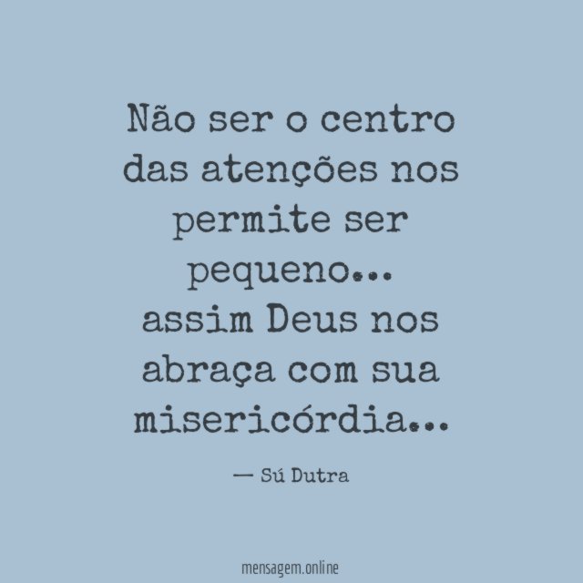 Não ser o centro das atenções nos permite ser pequeno