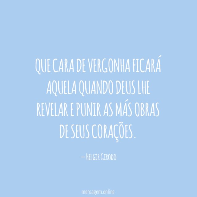Que cara de vergonha ficará aquela quando Deus