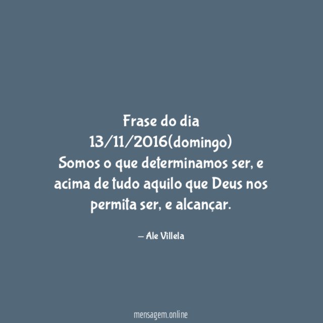 Frase do dia 13/11/2016(domingo)