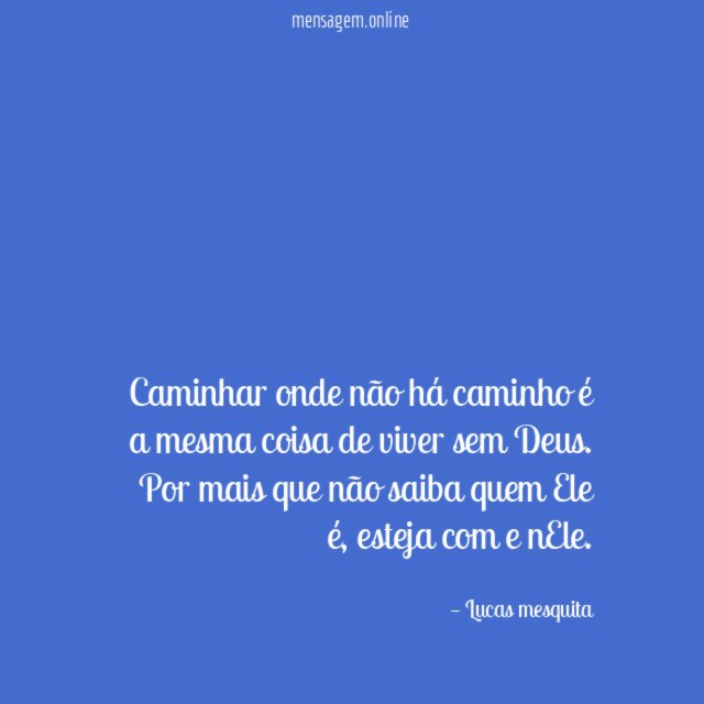 Caminhar onde não há caminho é a mesma