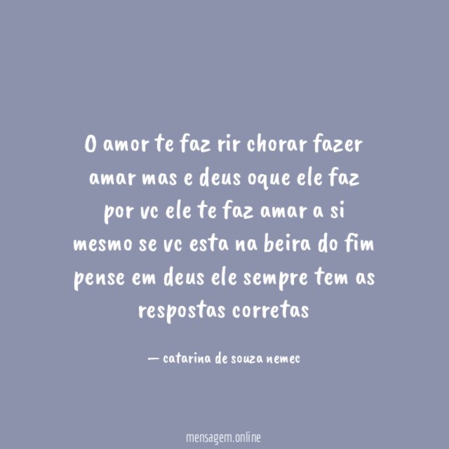 o amor te faz rir chorar fazer amar