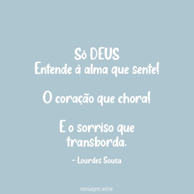 Só DEUS Entende à alma que sente