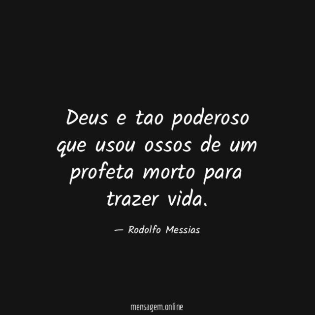 Deus e tao poderoso que usou ossos de