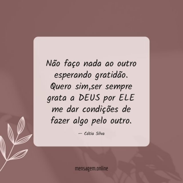 Não faço nada ao outro esperando gratidão