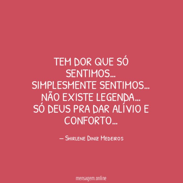 Tem dor que só sentimos