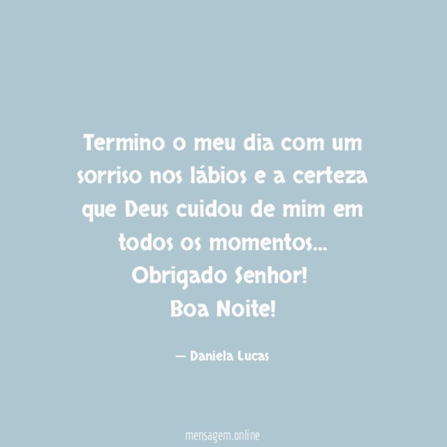 Termino o meu dia com um sorriso nos