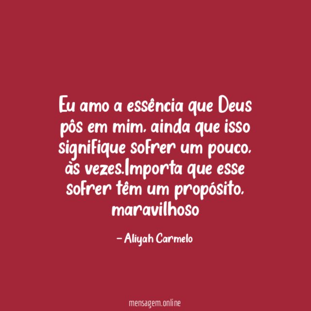 Eu amo a essência que Deus pôs em mim