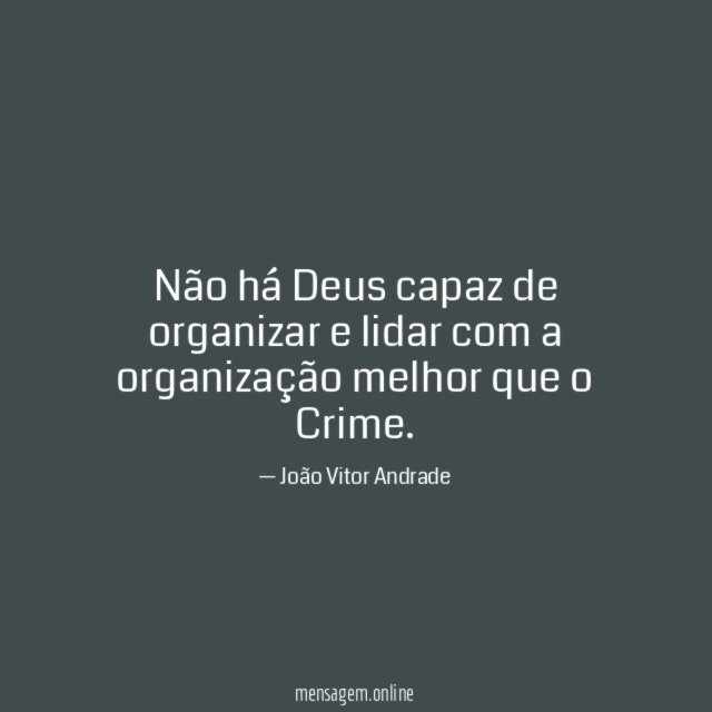Não há Deus capaz de organizar e lidar