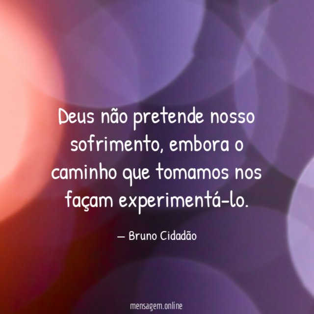 Deus não pretende nosso sofrimento