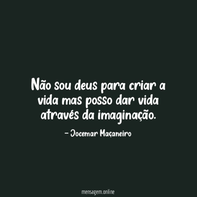 Não sou deus para criar a vida mas
