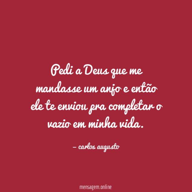 Pedi a Deus que me mandasse um anjo