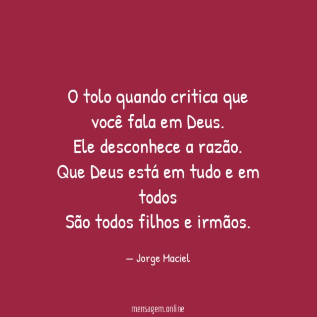 O tolo quando critica que você fala em Deus