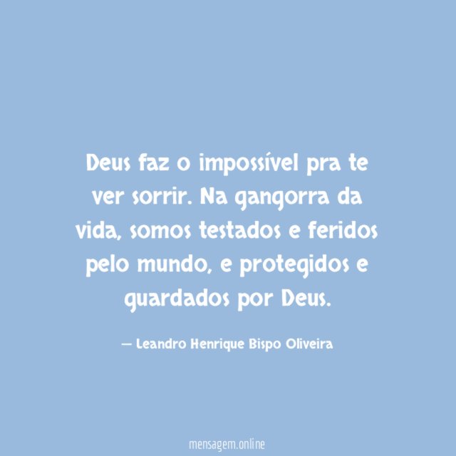 Deus faz o impossível pra te ver sorrir
