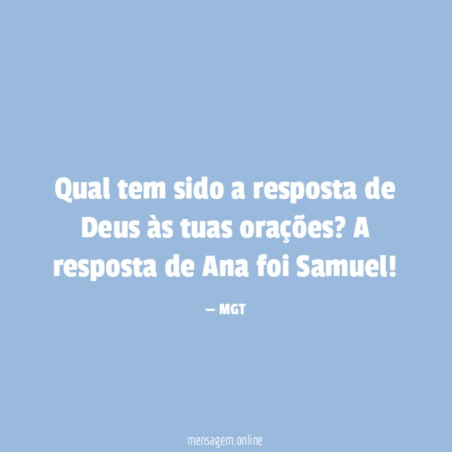 Qual tem sido a resposta de Deus às tuas orações