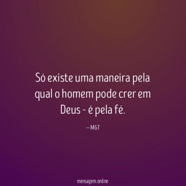 Só existe uma maneira pela qual o homem