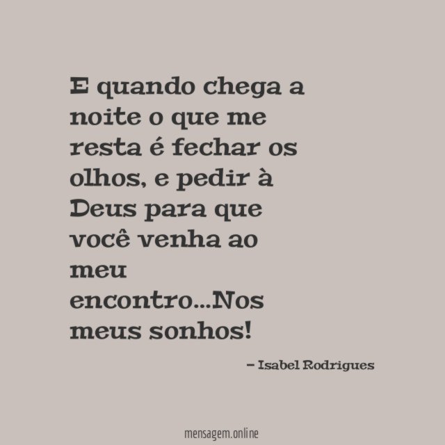 E quando chega a noite o que me resta é fechar os olhos
