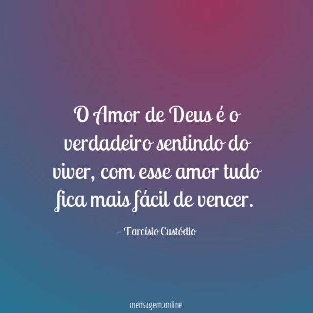 O Amor de Deus é o verdadeiro sentindo do viver