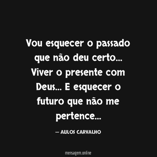 Vou esquecer o passado que não deu certo