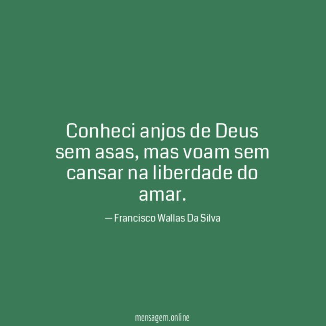Conheci anjos de Deus sem asas