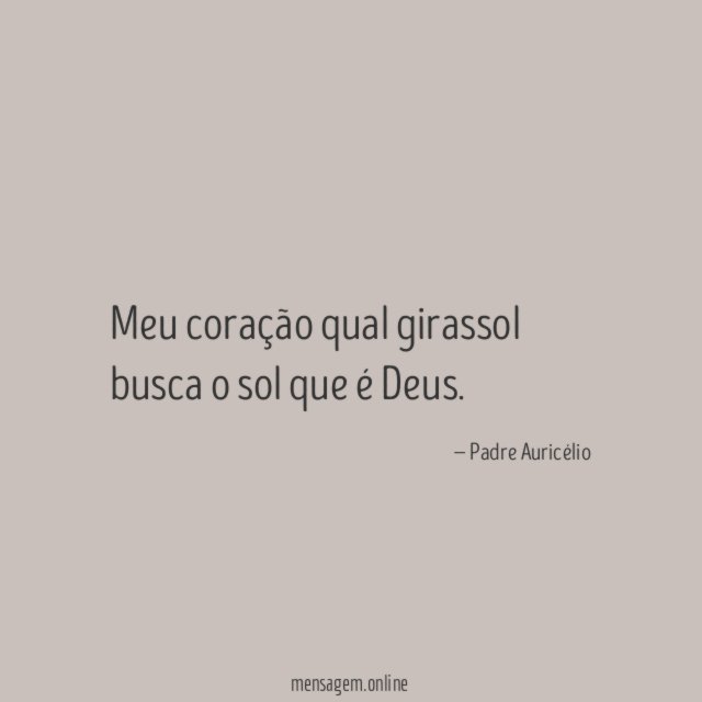 Meu coração qual girassol busca o sol que é Deus