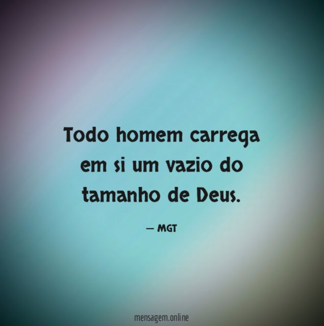 Todo homem carrega em si um vazio do tamanho de Deus