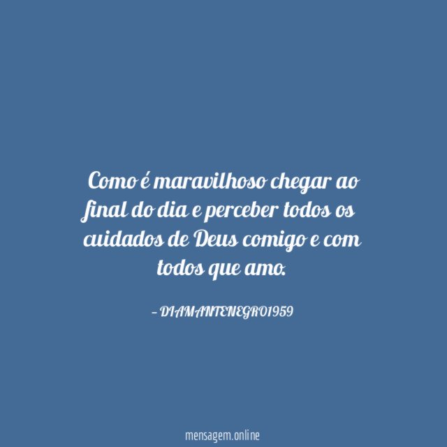 Como é maravilhoso chegar ao final do dia