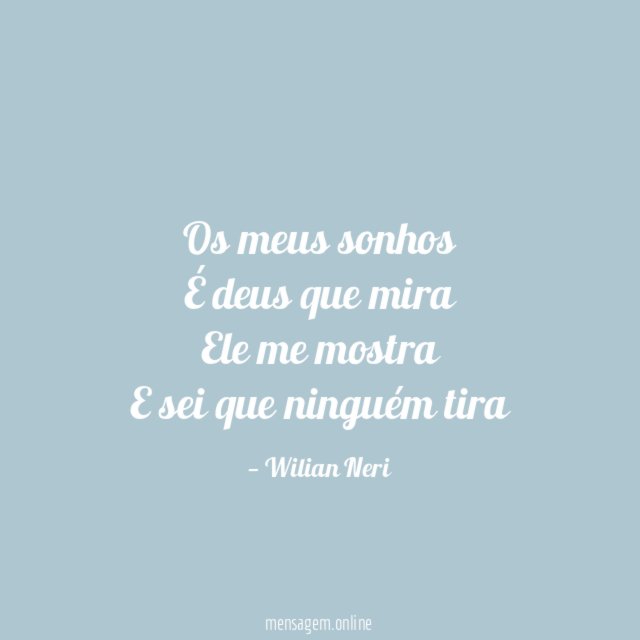 Os meus sonhos É deus que mira Ele me mostra E