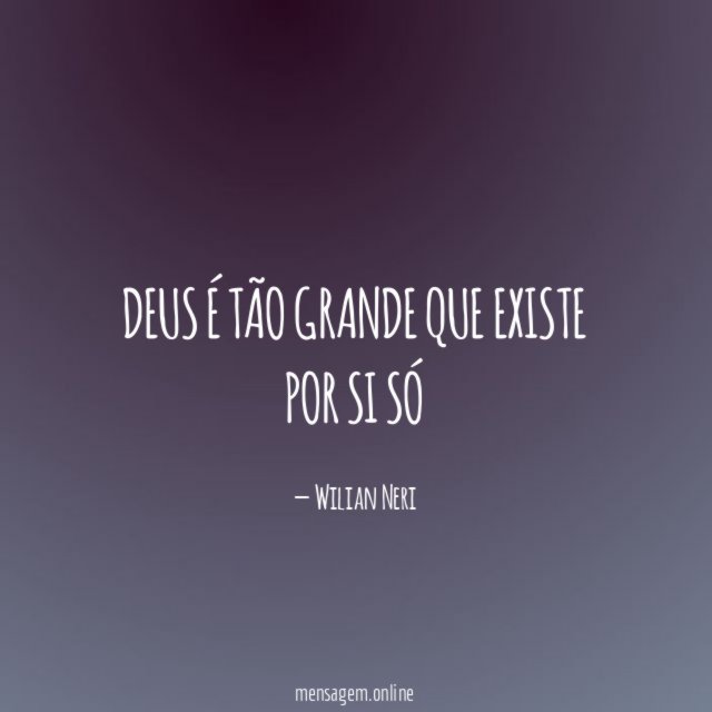 Deus é tão grande que existe por si só