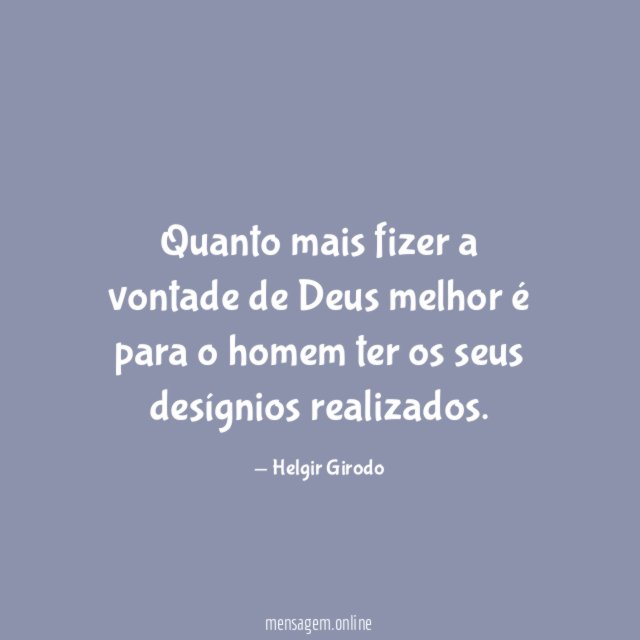 Quanto mais fizer a vontade de Deus melhor