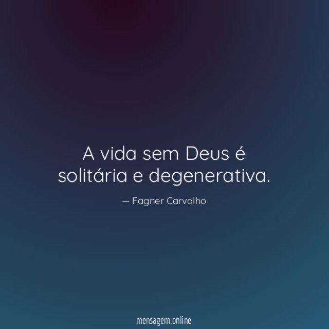 A vida sem Deus é solitária e degenerativa