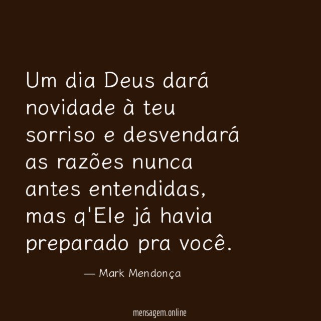 Um dia Deus dará novidade à teu sorriso