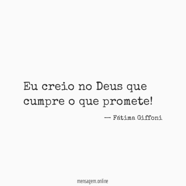 Eu creio no Deus que cumpre o que promete