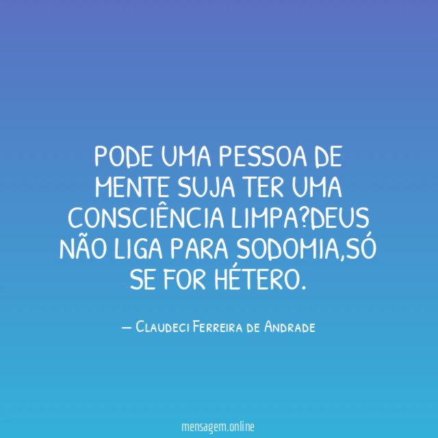 PODE UMA PESSOA DE MENTE SUJA TER UMA CONSCIÊNCIA LIMPA