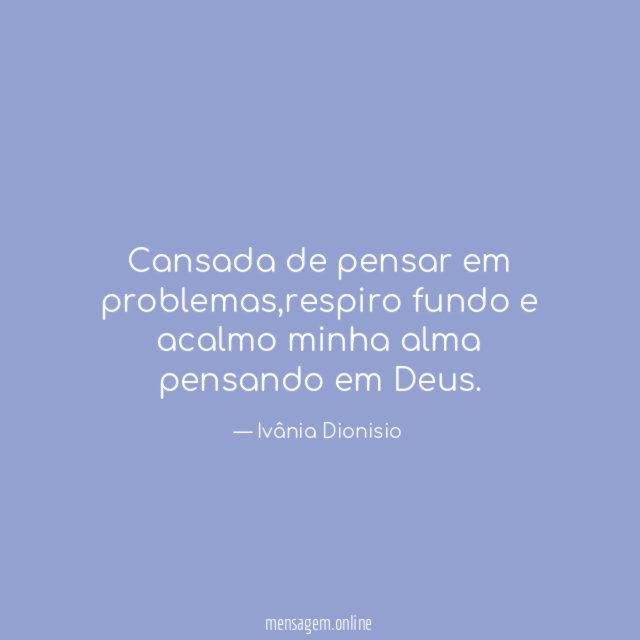 Cansada de pensar em problemas