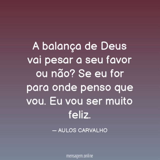 A balança de Deus vai pesar a seu