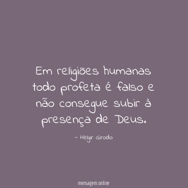 Em religiões humanas todo profeta é falso